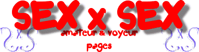 SEX x SEX -=AMATEUR & VOYEUR PAGES=-